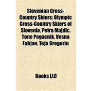 Slovenian Cross-Country Skiers : Olympic Cross-Country Skier..., 9781157942191