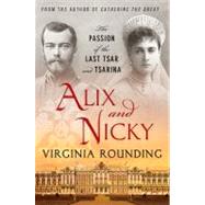 Alix and Nicky : The Passion of the Last Tsar and Tsarina, 9781250022196