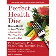 Perfect Health Diet: Regain Health and Lose Weight by Eating