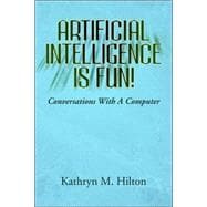 Artificial Intelligence Is Fun! : Conversations with A Compu..., 9781425772208