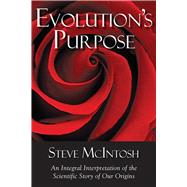 Evolution's Purpose : An Integral Interpretation of the Scie..., 9781590792209