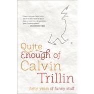Quite Enough of Calvin Trillin : Forty Years of Funny Stuff, 9780812982213