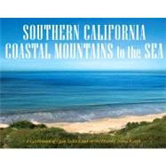 Southern California Coastal Mountains to the Sea : A Celebra..., 9781933192215