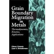 Grain Boundary Migration in Metals: Thermodynamics, Kinetics..., 9780849382222