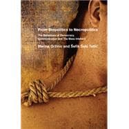 From Biopolitics to Necropolitics : The Metastasis of Democr..., 9781570272226