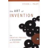 Art of Invention : The Creative Process of Discovery and Des..., 9781616142230
