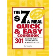 7 dollar a Meal Quick & Easy Cookbook: 301 Delicious Meals Y..., 9781440502231