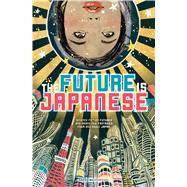 Future Is Japanese : Science Fiction Futures and Brand New F..., 9781421542232