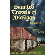 Haunted Travels of Michigan : History, Mystery, and Haunting, 9781933272238