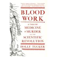 Blood Work : A Tale of Medicine and Murder in the Scientific..., 9780393342239