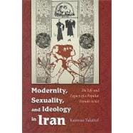 Modernity, Sexuality, and Ideology in Iran: The Life and Leg..., 9780815632245