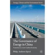 The Governance of Energy in China: Transition to a Low-Carbo..., 9780230282247