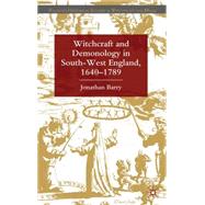 Witchcraft and Demonology in South-west England, 1640-1789, 9780230292260