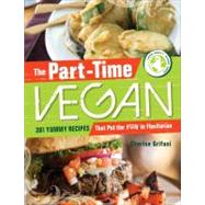The Part-time Vegan: 201 Yummy Recipes for Those Who Can't C..., 9781440512261