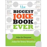 The Biggest Joke Book Ever (No Kidding) Jokes for Everyone! ..., 9781604332261