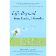 Life Beyond Your Eating Disorder : Reclaim Yourself, Regain ..., 9780373892266