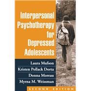 Interpersonal Psychotherapy for Depressed Adolescents, Secon..., 9781609182267