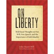 On Liberty : Bold-faced Thoughts on Free Will, Free Speech, ..., 9781402792274