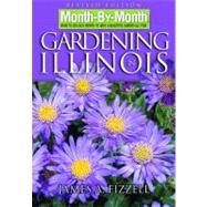 Month by Month Gardening in Illinois : What to Do Each Month..., 9781591862277
