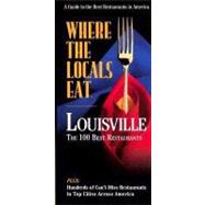 Where the Locals Eat, Louisville : The 100 Best Restaurants, 9781928622277
