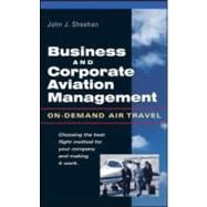 Business and Corporate Aviation Management : On-Demand Air T..., 9780071412278