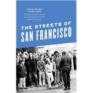 The Streets of San Francisco: Policing and the Creation of a Cosmopolitan Liberal Politics, 1950-1972,9780226122281 The Streets of San Francisco: Policing and the Creation of a Cosmopolitan Liberal Politics, 1950-1972,9780226122281
