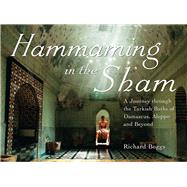 The Hammams of Syria: A Journey Through the Turkish Baths of..., 9781859642283