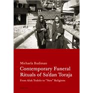 Contemporary Funeral Rituals of Sa'dan Toraja: From Aluk Todolo to Contemporary Funeral Rituals of Sa'dan Toraja: From Aluk Todolo to
