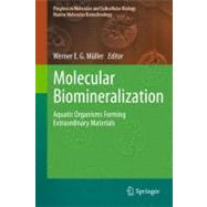 Molecular Biomineralization : Aquatic Organisms Forming Extr..., 9783642212291