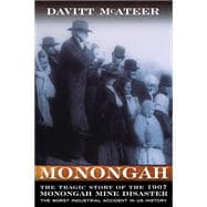 Monongah: The Tragic Story of the Worst Industrial Accident ..., 9781933202297
