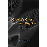 Gravity's Ghost and Big Dog: Scientific Discovery and Social Analysis in Twenty-first Century,9780226052298 Gravity's Ghost and Big Dog: Scientific Discovery and Social Analysis in Twenty-first Century,9780226052298