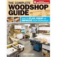 The Complete Woodshop Guide: How to Plan, Equip or Improve Y..., 9781440302299