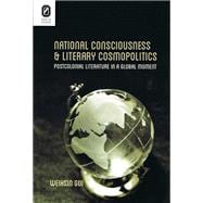 National Consciousness and Literary Cosmopolitics: Postcolonial Literature in a Global Moment,9780814212301 National Consciousness and Literary Cosmopolitics: Postcolonial Literature in a Global Moment,9780814212301