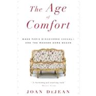 The Age of Comfort; When Paris Discovered Casual--and the Mo..., 9781608192304