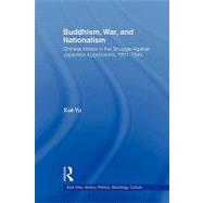 Buddhism, War, and Nationalism: Chinese Monks in the Struggl..., 9780415802307