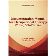 Documentation Manual for Occupational Therapy Writing SOAP 