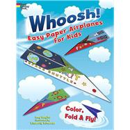 Whoosh! Easy Paper Airplanes for Kids: Color, Fold and Fly