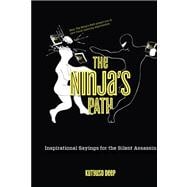 The Ninja's Path; Inspirational Sayings for the Silent Assas..., 9780762772315