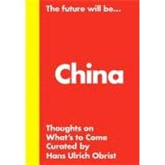 Hans Ulrich Obrist: the Future Will Be... the China Edition ..., 9789881622327