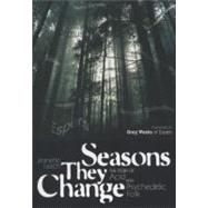 Seasons They Change : The Story of Acid and Psychedelic Folk, 9781906002329