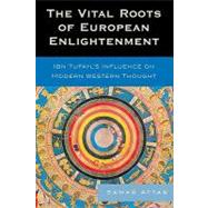 The Vital Roots of European Enlightenment: Ibn Tufayl's Infl..., 9780739162330