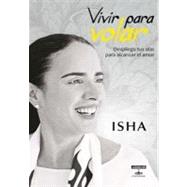 Vivir para volar / Love Has Wings: Despliega Tus Alas Para A..., 9786071112330