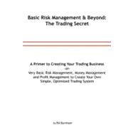 Basic Risk Management and Beyond: the Trading Secret : Very ..., 9781468162332