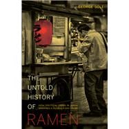 The Untold History of Ramen: How Political Crisis in Japan Spawned a Global Food Craze,9780520282353 The Untold History of Ramen: How Political Crisis in Japan Spawned a Global Food Craze,9780520282353