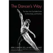 The Dancer's Way: The New York City Ballet Guide to Mind, Bo..., 9780312342357