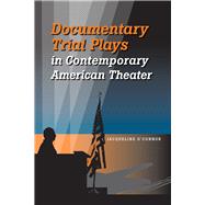 Documentary Trial Plays in Contemporary American Theater,9780809332366 Documentary Trial Plays in Contemporary American Theater,9780809332366