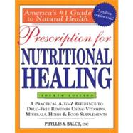 Prescription for Nutritional Healing, 4th Edition A Practica..., 9781583332368