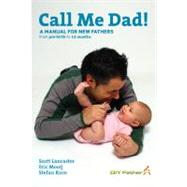 Call Me Dad! : A Manual for New Fathers, from Pre-Birth to 1..., 9781869662370