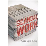 Scandal Work: James Joyce, the New Journalism, and the Home Rule Newspaper Wars,9780268022372 Scandal Work: James Joyce, the New Journalism, and the Home Rule Newspaper Wars,9780268022372
