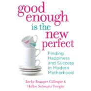 Good Enough Is the New Perfect : Finding Happiness and Succe..., 9780373892372